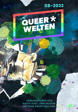 Queer*Welten 08-2022 von Eberhard,  Tobias, Geiger,  Linda-Julie, Klank,  Claudia, Knopp-Sullivan,  Heike, Lemke,  Sonja, Liedtke,  Eno, Lüders,  Carolin, Mira,  Aiki, Richter,  Lena, Ring,  Lauren, Vogt,  Christian, Vogt,  Judith C.