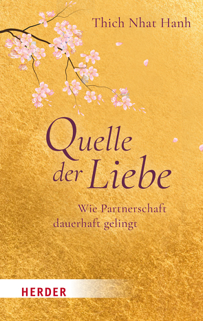 Quelle der Liebe von Richard,  Ursula, Thich,  Nhat Hanh