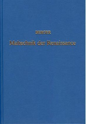 Quellen für Maltechnik während der Renaissance und deren Folgezeit (16.-18. Jahrh.) in Italien, Spanien, den Niederlanden, Deutschland, Frankreich und England nebst dem De Mayerne Manuskript von Berger,  Ernst