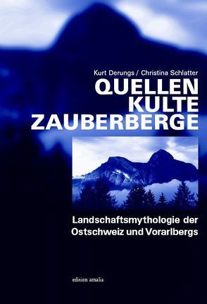 Quellen Kulte Zauberberge von Derungs,  Kurt, Schlatter,  Christina