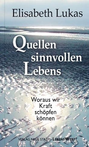 Quellen sinnvollen Lebens von Lukas,  Elisabeth