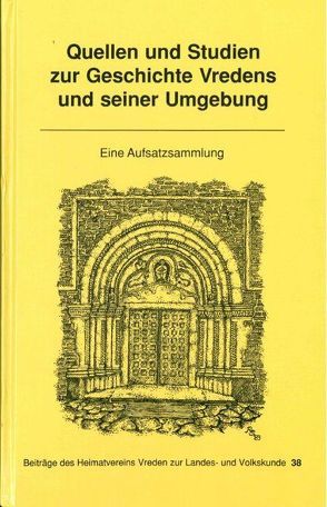 Quellen und Studien zur Geschichte Vredens und seiner Umgebung I von Bartelink,  Gerard, Hunecke,  Markus, Ilisch,  Peter, Kolks,  Zeno, Tschuschke,  Volker, Warnecke,  Hand J