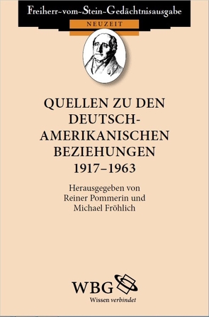 Quellen zu den deutsch-amerikanischen Beziehungen 1917 – 1963 von Fröhlich,  Michael, Pommerin,  Reiner