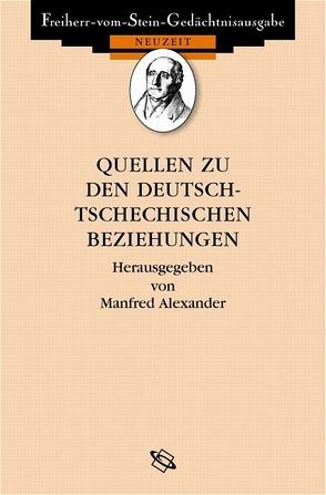 Quellen zu den deutsch-tschechischen Beziehungen 1848 bis heute von Alexander,  Manfred