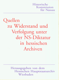 Quellen zu Widerstand und Verfolgung unter der NS-Diktatur in hessischen Archiven von Bauch,  Herbert, Eichler,  Volker, Eisenbach,  Ulrich, Engelke,  Rolf, Form,  Wolfgang