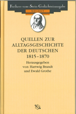Quellen zur Alltagsgeschichte der Deutschen 1815-1870 von Baumgart,  Winfried, Brandt,  Hartwig, Grothe,  Ewald