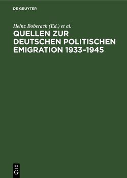 Quellen zur deutschen politischen Emigration 1933–1945 von Adam,  Ursula, Boberach,  Heinz, Herbert-und-Elsbeth-Weichmann-Stiftung, Mühlen,  Patrik von zur, Röder,  Werner, Schulze-Bidlingmaier,  Ingrid, Steinbach,  Peter