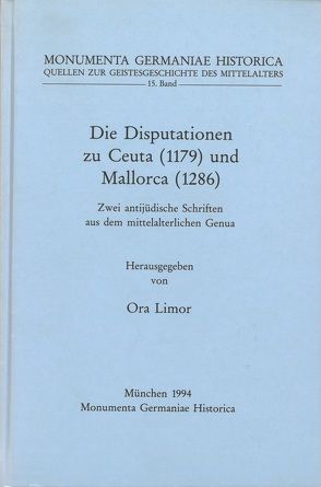 Quellen zur Geistesgeschichte des Mittelalters / Die Disputationen zu Ceuta (1179) und zu Mallorca (1284) von Limor,  Ora