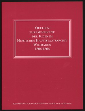 Quellen zur Geschichte der Juden im Hessischen Hauptstaatsarchiv Wiesbaden 1806-1866 von Heinemann,  Hartmut