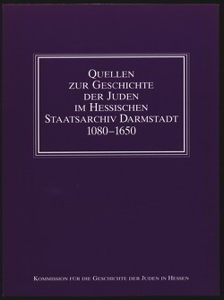 Quellen zur Geschichte der Juden im Hessischen Staatsarchiv Darmstadt 1080-1650 von Battenberg,  Friedrich