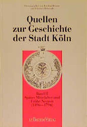 Quellen zur Geschichte der Stadt Köln von Deeters,  Joachim, Helmrath,  Johannes, Rheker-Wunsch,  Dorothee, Wunsch,  Stefan