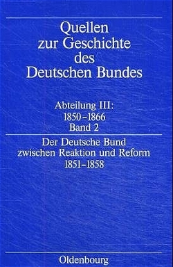 Quellen zur Geschichte des Deutschen Bundes. Quellen zur Geschichte… / Der deutsche Bund zwischen Reaktion und Reform 1851-1858 von Mueller,  Juergen