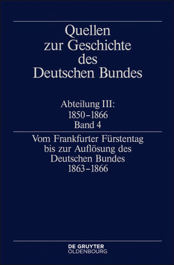 Quellen zur Geschichte des Deutschen Bundes. Quellen zur Geschichte… / Vom Frankfurter Fürstentag bis zur Auflösung des Deutschen Bundes 1863–1866 von Mueller,  Juergen