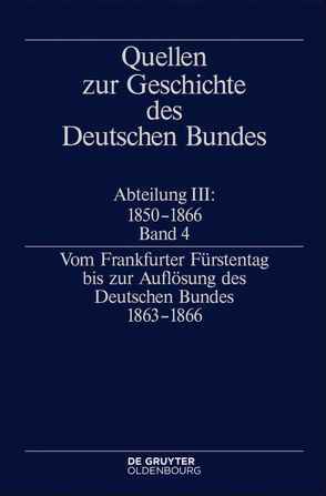 Quellen zur Geschichte des Deutschen Bundes. Quellen zur Geschichte… / Vom Frankfurter Fürstentag bis zur Auflösung des Deutschen Bundes 1863–1866 von Mueller,  Juergen