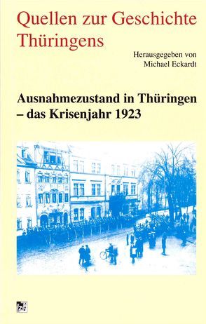 Quellen zur Geschichte Thüringens / Ausnahmezustand in Thüringen von Eckardt,  Michael