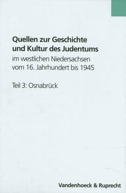 Quellen zur Geschichte und Kultur des Judentums im westlichen Niedersachsen vom 16. Jahrhundert bis 1945. Teil 3: Osnabrück von Eckhardt,  Albrecht