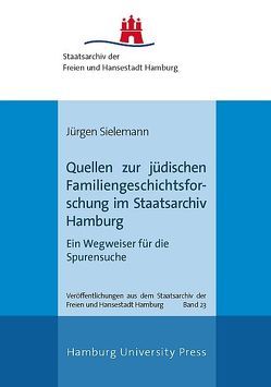 Quellen zur jüdischen Familiengeschichtsforschung im Staatsarchiv Hamburg von Sielemann,  Jürgen