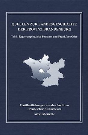 Quellen zur Landesgeschiche der Provinz Brandenburg von Dziakowski,  Katja, Krause,  Constanze