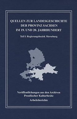 Quellen zur Landesgeschichte der Provinz Sachsen im 19. und 20. Jh. von Dziakowski,  Katja, Reinhardt,  Sigrun