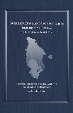 Quellen zur Landesgeschichte der Rheinprovinz im 19. und 20. Jahrhundert…. / Quellen zur Landesgeschichte der Rheinprovinz im 19. und 20. Jahrhundert…. von Heckmann,  Dieter, Kloosterhuis,  Jürgen, Tempel,  Klaus