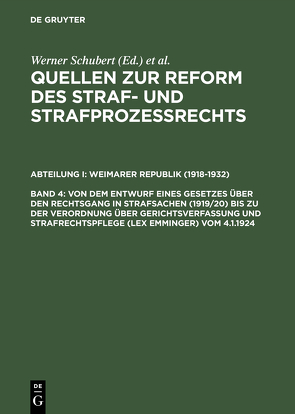 Quellen zur Reform des Straf- und Strafprozeßrechts. Weimarer Republik (1918-1932) / Von dem Entwurf eines Gesetzes über den Rechtsgang in Strafsachen (1919/20) bis zu der Verordnung über Gerichtsverfassung und Strafrechtspflege (lex Emminger) vom 4.1.1924 von Schubert,  Werner