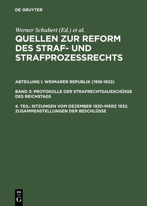 Quellen zur Reform des Straf- und Strafprozeßrechts. Weimarer Republik… / Sitzungen vom Dezember 1930–März 1932. Zusammenstellungen der Beschlüsse von Schubert,  Werner