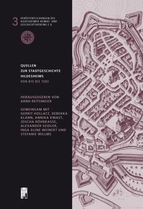 Quellen zur Stadtgeschichte Hildesheims von Hollatz,  Gerrit, Klann,  Rebekka, Kwast,  Annika, Reitemeier,  Arnd, Röhrkasse,  Joscha, Seidler,  Alexander, Weinert,  Inga Aline, Willms,  Stefanie