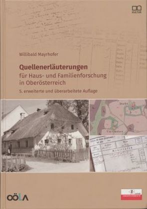 Quellenerläuterungen für Haus- und Familienforschung in Oberösterreich von Mayrhofer,  Willibald, Oberösterr.Landesarchiv