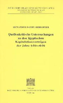 Quellenkritische Untersuchungen zu den ägyptischen Kapitulationsverträgen der Jahre 640-646 von Beihammer,  Alexander D