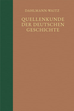 Quellenkunde der deutschen Geschichte. Bibliographie der Quellen und der Literatur zur deutschen Geschichte / Dahlmann-Waitz Register von Dahlmann,  Friedrich Ch, Geuss,  Herbert, Heimpel,  Hermann, Waitz,  Georg