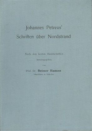 Quellensammlung der Schleswig-Holstein-Lauenburgischen Gesellschaft… / Johannes Petreus‘ Schriften über Nordstrand von Hansen,  R, Petreus,  J