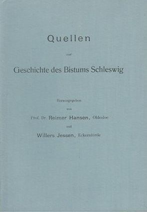 Quellensammlung der Schleswig-Holstein-Lauenburgischen Gesellschaft… / Quellen zur Geschichte des Bistums Schleswig von Hansen,  R, Jessen,  W.