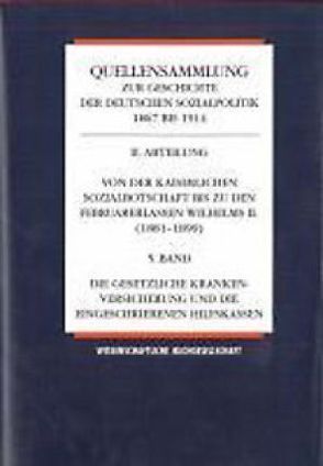 Quellensammlung zur Geschichte der deutschen Sozialpolitik 1867-1914 / Die gesetzliche Krankenversicherung und die landesrechtlichen Hilfskassen von Hänlein,  Andreas, Tennstedt,  Florian, Winter,  Heidi