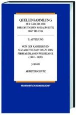 Quellensammlung zur Geschichte der deutschen Sozialpolitik 1867-1914 / Die Sozialpolitik in den letzten Friedensjahren des Kaiserreichs (1905-1914) von Born,  Karl E, Dams,  Carsten, Henning,  Hansjoachim, Rassow,  Peter, Sieg,  Uwe, Tennstedt,  Florian