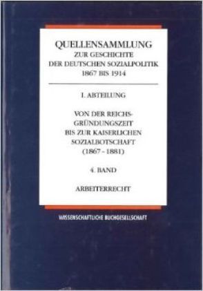 Quellensammlung zur Geschichte der deutschen Sozialpolitik 1867-1914 / Von der kaiserlichen Sozialbotschaft bis zu den Februarerlassen Wilhelms II (1881-1890) / Grundfragen der Sozialpolitik von Ayaß,  Wolfgang, Born,  Karl E, Henning,  Hansjoachim, Rassow,  Peter, Tennstedt,  Florian