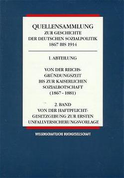 Quellensammlung zur Geschichte der deutschen Sozialpolitik 1867-1914 / Von der Reichsgründungszeit bis zur kaiserlichen Sozialbotschaft (1867-1881) / Von der Haftpflichtgesetzgebung zur ersten Unfallversicherungsvorlage von Born,  Karl E, Domeinski,  Heinz, Henning,  Hansjoachim, Rassow,  Peter, Tennstedt,  Florian, Winter,  Heidi