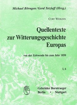 Quellentexte zur Witterungsgeschichte Europas von der Zeitenwende bis zum Jahr 1850 / Hydrographie (1801-1850) von Börngen,  Michael, Tetzlaff,  Gerd, Weikinn,  Curt