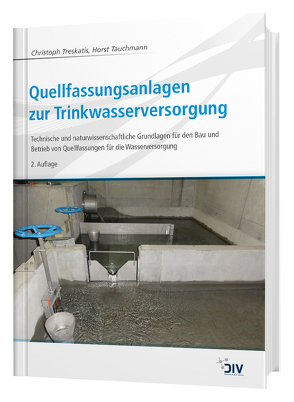 Quellfassungsanlagen zur Trinkwasserversorgung von Tauchmann,  Horst, Treskatis,  Christoph