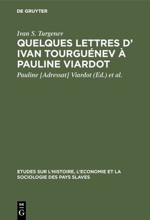 Quelques lettres d’ Ivan Tourguénev à Pauline Viardot von Granjard,  Henri, Turgenev,  Ivan S., Viardot,  Pauline [Adressat]