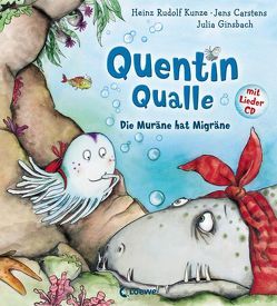 Quentin Qualle – Die Muräne hat Migräne von Carstens,  Jens, Ginsbach,  Julia, Kunze,  Heinz Rudolf