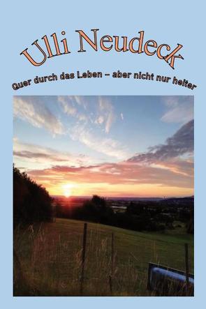 Quer durch das Leben – aber nicht nur heiter von Neudeck,  Ulli