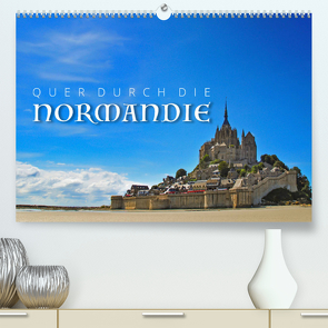 Quer durch die Normandie (Premium, hochwertiger DIN A2 Wandkalender 2022, Kunstdruck in Hochglanz) von Ratzer,  Reinhold