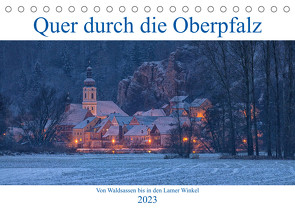 Quer durch die Oberpfalz (Tischkalender 2023 DIN A5 quer) von Rinner,  Rudolf