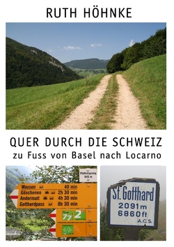 Quer durch die Schweiz – zu Fuss von Basel nach Locarno von Höhnke,  Ruth