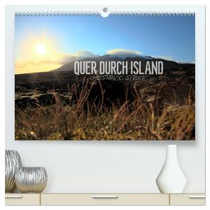 Quer durch Island (hochwertiger Premium Wandkalender 2024 DIN A2 quer), Kunstdruck in Hochglanz von C. Struck,  Christian