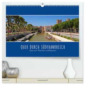 Quer durch Südfrankreich (hochwertiger Premium Wandkalender 2024 DIN A2 quer), Kunstdruck in Hochglanz von Ratzer,  Reinhold