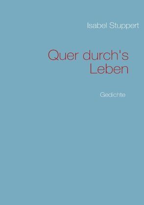 Quer durch’s Leben von Stuppert,  Isabel