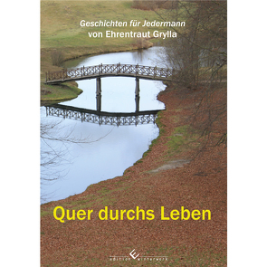 Quer durchs Leben von Grylla,  Ehrentraut