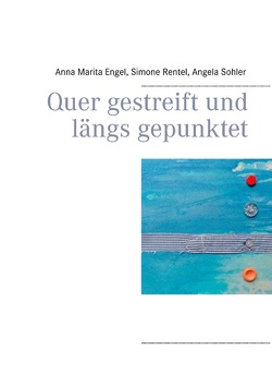 Quer gestreift und längs gepunktet von Engel,  Anna Marita, Rentel,  Simone, Sohler,  Angela