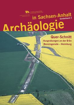 Quer-Schnitt. Ausgrabungen an der B 6n. von Meller,  Harald